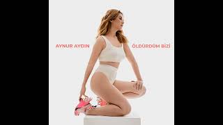 Aynur Aydın - Öldürdüm Bizi Resimi