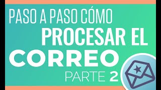 Cómo Procesar el Correo Electrónico (Parte 2)