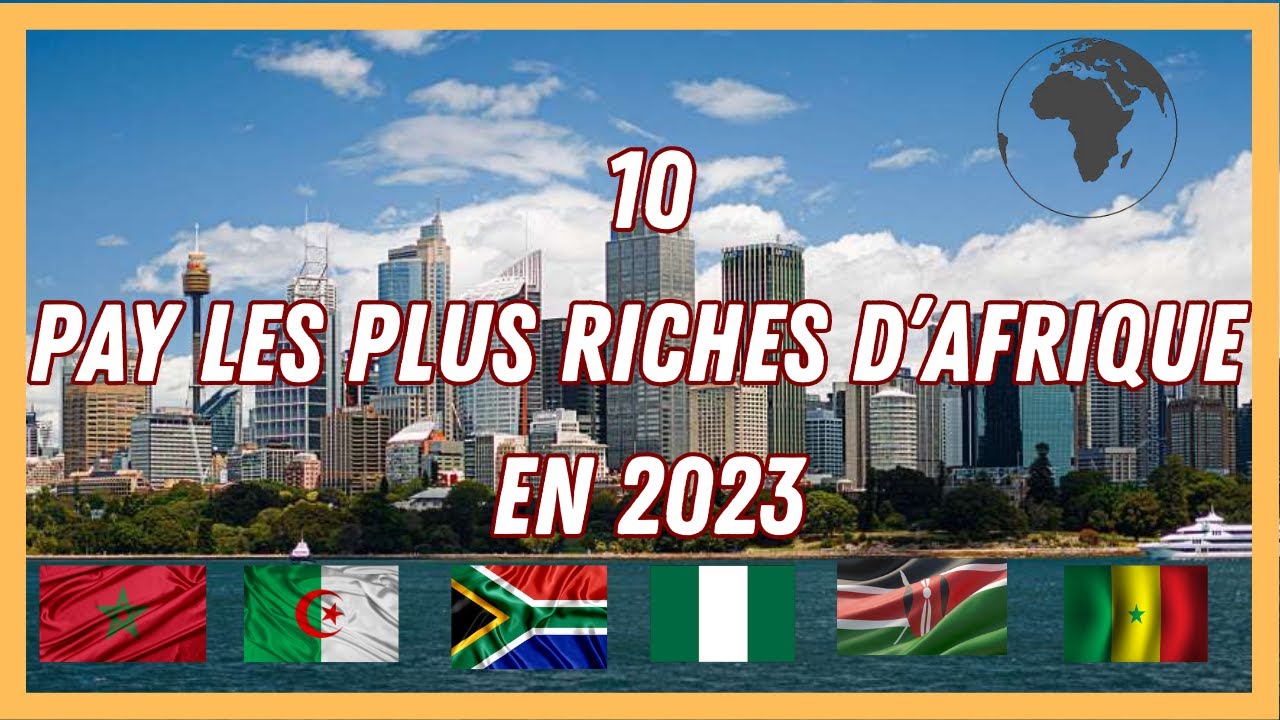 Les 10 Pays les plus Riches d'Afrique en 2023 - YouTube