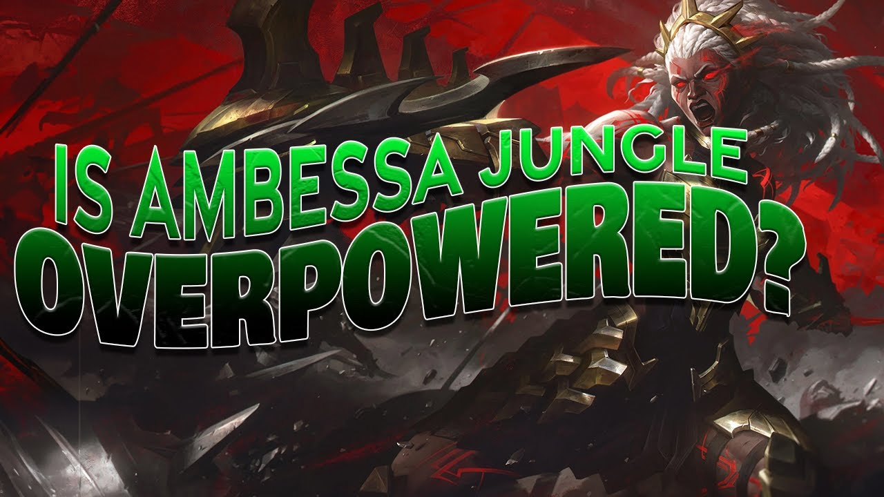 IS AMBESSA JUNGLE OVERPOWERED?