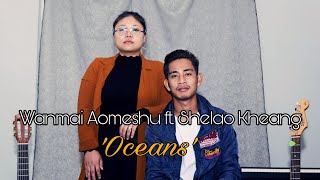 'Oceans' Cover by Wanmai Aomeshu ft. Shelao Kheang