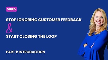 Stop ignoring customer feedback, start closing the loop. Part 1: Introduction