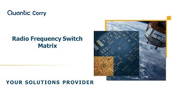 Quantic Corry Tech Talk: RF Switch Matrices
