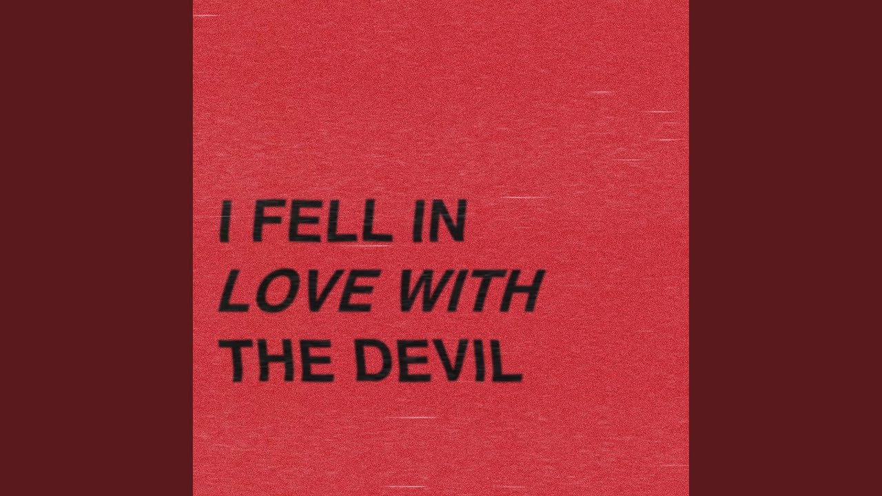I Fell in Love with the Devil (Cover) YouTube I Fell in Love with the Devil (Cover) YouTube