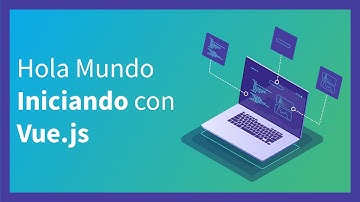 ✅ 02 Hola Mundo con  VUE JS  👉 Curso GRATIS Vue.js desde CERO 2019