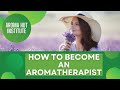 Aromatherapy certification  how to become an aromatherapist