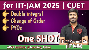 Double Integral in One Shot🔥| for IIT-JAM 2025, CUET | by IITian Parimal Sir (IIT Delhi)