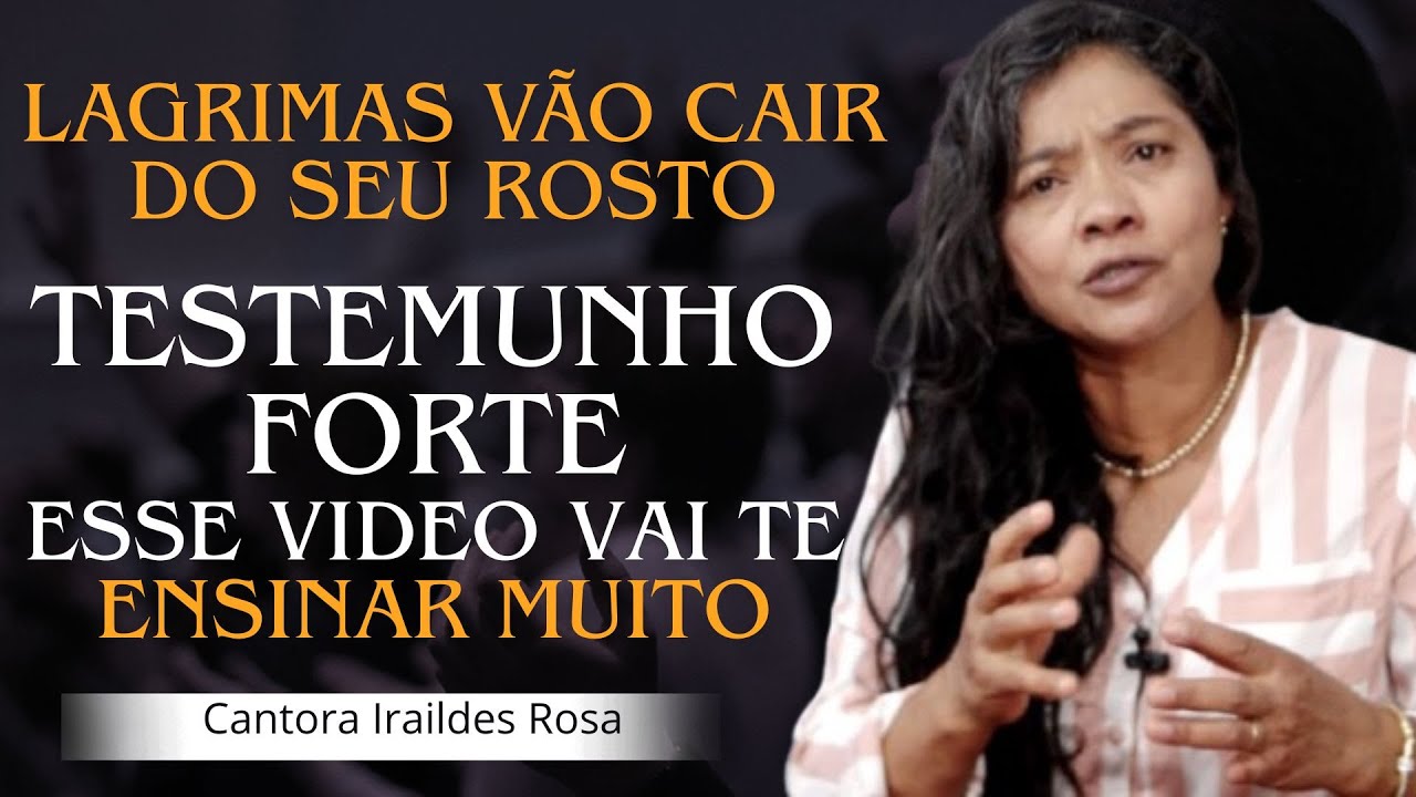 LAGRIMAS VÃO CAIR DO SEU ROSTO  /Testemunho Forte / Cantora Iraildes Rosa