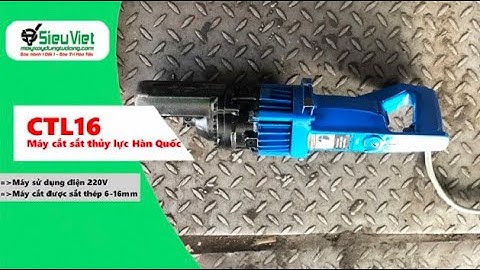 Máy cắt sắt thủy lực cầm tay CTL16 Hàn Quốc cũ - Giá chỉ bằng máy cắt đá