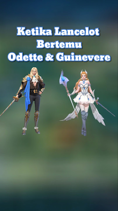 Ketika Lancelot Bertemu Odette & Guinevere #mlbb