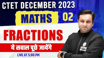 CTET December 2023 | Maths for CTET Paper 1 | Fractions Part- 2 | Maths Tricks by Deepak Sir