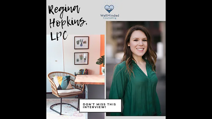 Regina Hopkins, LPC WellMinded Counseling Interview