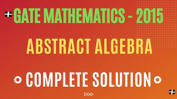 ||GATE MATHEMATICS - 2015|| Abstract Algebra|| Complete Solution||