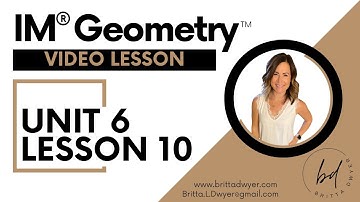 Unit 6 Lesson 10 Video Lesson IM® GeometryTM authored by Illustrative Mathematics®