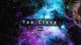 Blue - Too Close (Lyric Video)