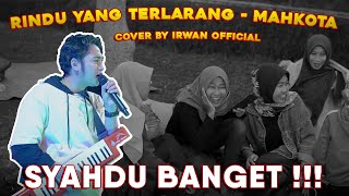 Download lagu Rindu Yang Terlarang - Mahkota | Live Ngamen By Irwan mp3