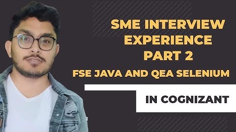 SME INTERVIEW EXPERIENCE FOR JAVA FSE AND QEA SELENIUM DOMAIN IN COGNIZANT