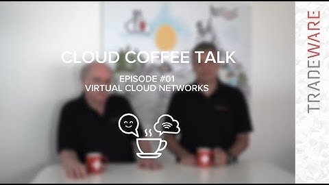ORACLE CLOUD COFFEE TALK - EPISODE 01 | VIRTUAL CLOUD NETWORKS
