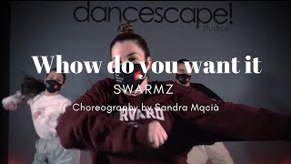 Swarmz - How do you want it  / Choreography by Sandra Macià