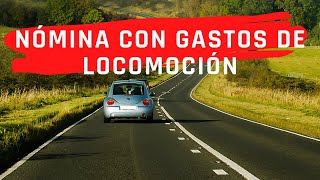 Calcular Nómina con Gastos de Locomoción 🚗(Exento de SS e IRPF)