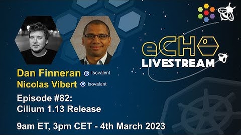 eCHO Episode 82: Cilium 1.13 Release