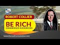 Be Rich! By Robert Collier (unabridged audiobook)