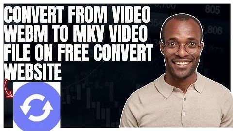 How to convert from Video WEBM to MKV video file on FreeConvert website