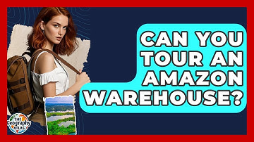 Can You Tour An Amazon Warehouse? - The Geography Atlas