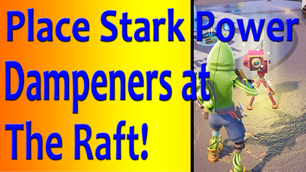 Stark Raft Place Stark Power Dampeners at The Raft Fortnite! - YouTube