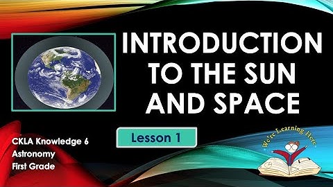 Kn 6 Ls 1 Introduction to the Sun and Space