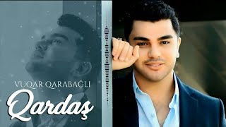 Vuqar Qarabağlı Qardaş 2023 Yeni Resimi