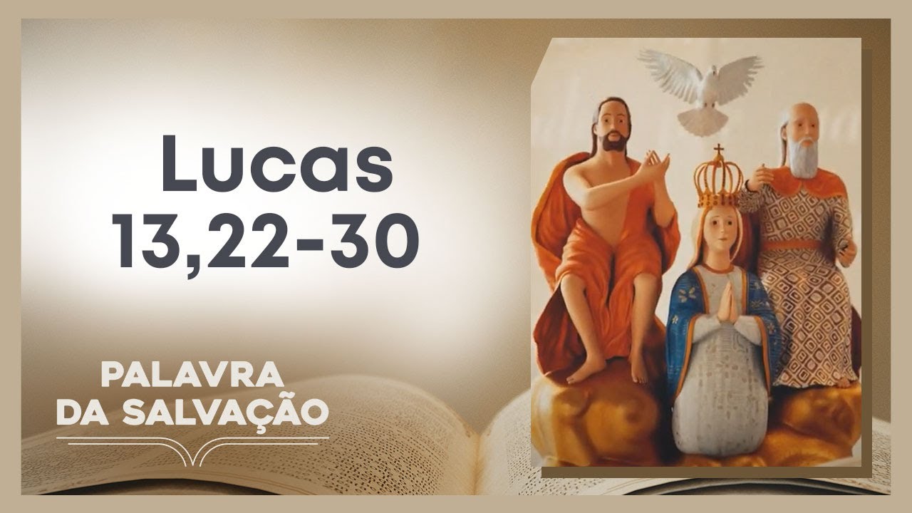 Palavra da Salvação - Evangelho do Dia: Lucas 13,22-30 - YouTube