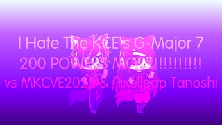 I Hate The KCE's G-Major 7 200 POWERS MORE!!!!!!!!!! vs MKCVE2022 & Pixelleap Tanoshi