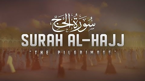 Surah Al-Hajj ( الحج ) | Beautiful Quran Recitation | Muslims Radio