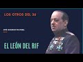 LOS OTROS DEL 36. EL LEÓN DEL RIF. LA BIOGRAFÍA DE JOSÉ SANJURJO (1/2)