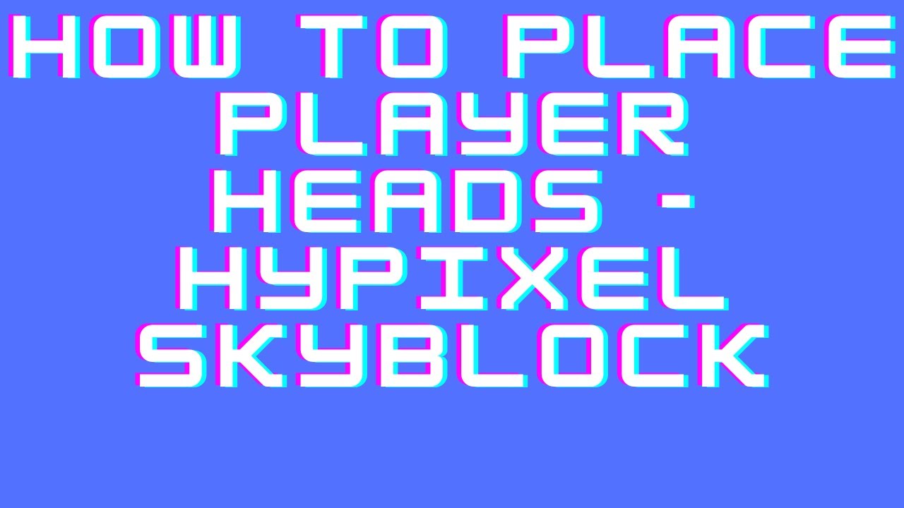 How To Place Playerheads in Hypixel Skyblock