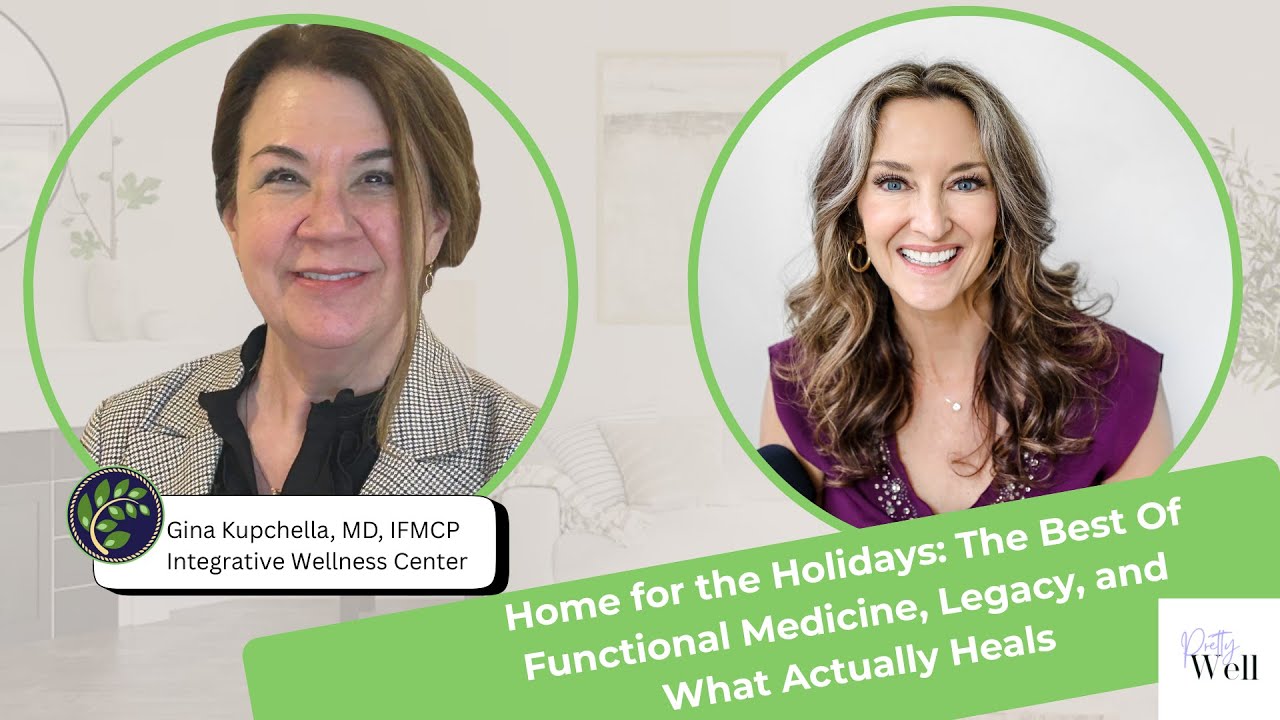 Home for the Holidays with Dr. Gina Kupchella: Best Of Functional Medicine, Legacy, & Real Healing