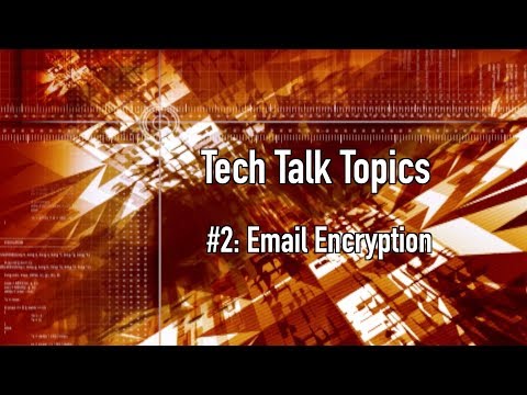 #2 Tech Talk Email Encryption