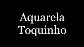 Toquinho   Aquarela  legendado   letra