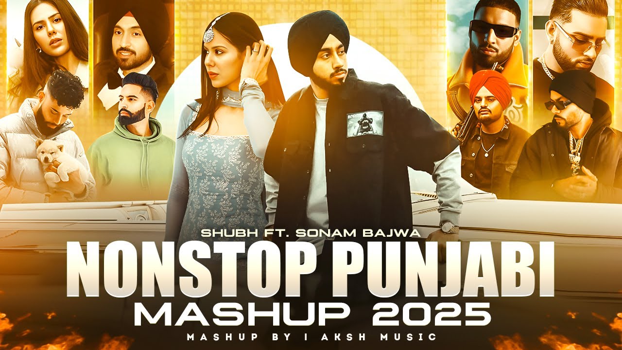 Nonstop Punjabi Mashup 2025 | Shubh ft. Sonam Bajwa | Ap Dhillon | Nonstop Jukebox 2025 | AKSH Music