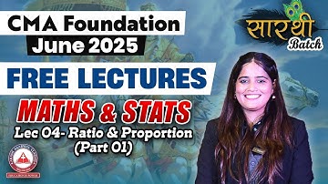 CMA Foundation Free Lectures- MATHS Lec 04 Ratio & Proportion Part 01 | JUNE 25
