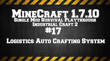 MineCraft 1.7.10 Single Mod Survival Game IC2. # 17 Logistics Auto Crafting System