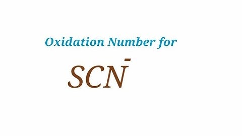 Oxidation Number for SCN- . Oxidation state of Thiocyanate ion. Oxidation state of scn- . Scn-