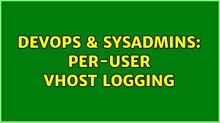Famous DevOps & SysAdmins: Per-user vhost logging Net Worth
