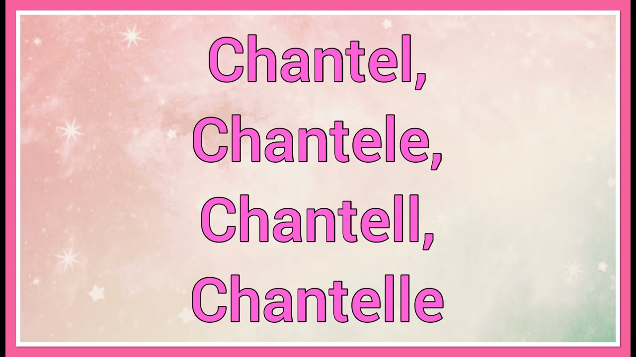 Chantel, Chantele, Chantell, Chantelle Name Origin Variations YouTube