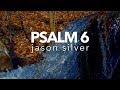 🎤 Psalm 6 Song - Save My Life