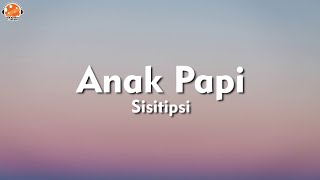 Vignette de la vidéo "Anak Papi - Sisitipsi (Lirik Lagu)"