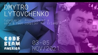 Typed_erlc: Prototype of safe & fast compiler for Erlang | Dmytro Lytovchenko | Code BEAM America 21