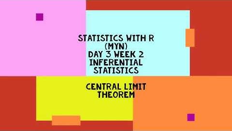 Week 2: Inferential Statistics, Day 3 (MYN): Central Limit Theorem