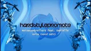 Noisecontrollers feat. Daniëlle - Unite (Vocal Edit) [FULL+HQ]